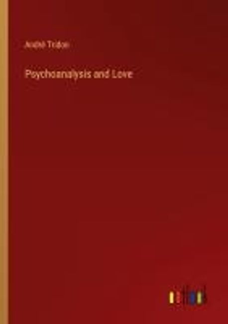Psychoanalysis and Love | Tridon, Andre - 교보문고
