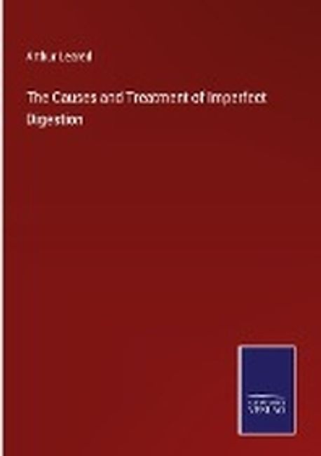 The Causes and Treatment of Imperfect Digestion | Leared, Arthur - 교보문고