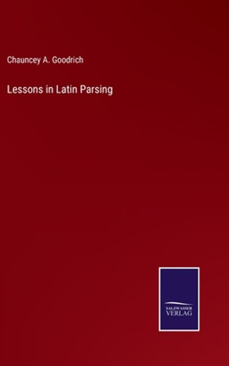 Lessons in Latin Parsing | Goodrich, Chauncey A. - 교보문고