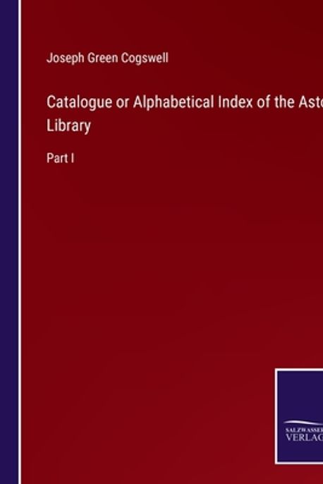 Catalogue or Alphabetical Index of the Astor Library 대표 이미지