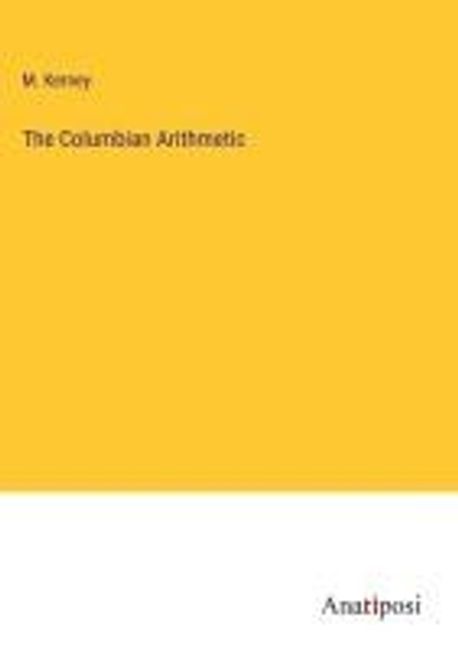 The Columbian Arithmetic | Kerney, M. - 교보문고