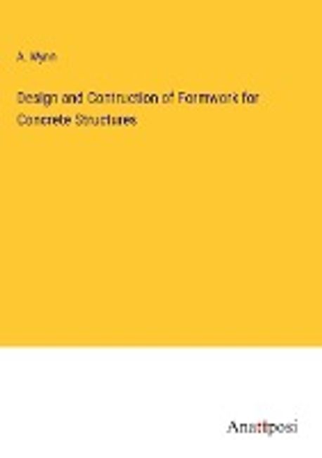 Design and Contruction of Formwork for Concrete Structures | Wynn, A ...