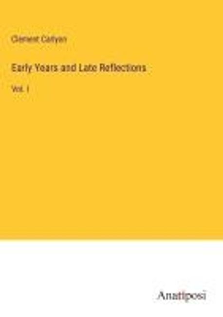 Early Years and Late Reflections | Carlyon, Clement - 교보문고