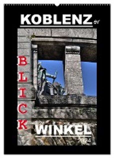 Koblenzer Blick Winkel (Wandkalender 2024 DIN A2 hoch), CALVENDO ...