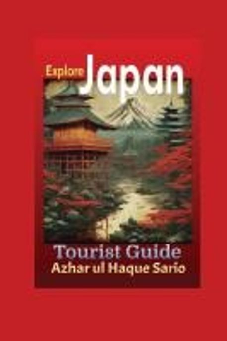 Explore Japan | Sario, Azhar Ul Haque - 교보문고