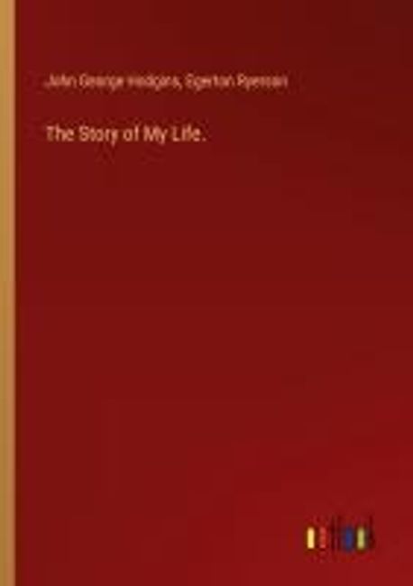 The Story of My Life. | Hodgins, John George - 교보문고