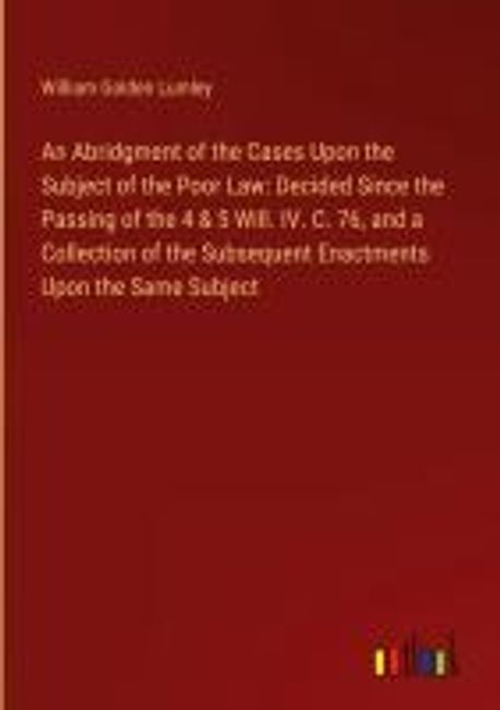 An Abridgment of the Cases Upon the Subject of the Poor Law | Lumley ...