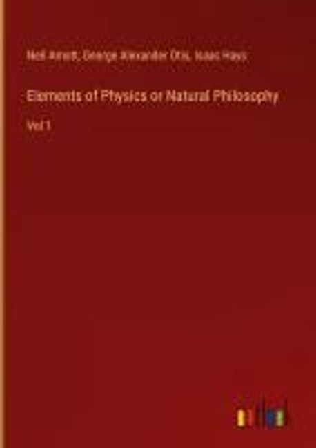 Elements of Physics or Natural Philosophy | Arnott, Neil - 교보문고