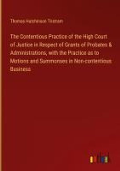 The Contentious Practice of the High Court of Justice in Respect of ...