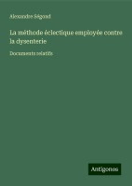 La methode eclectique employee contre la dysenterie | Segond, Alexandre ...
