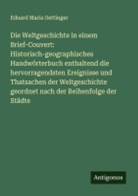 Die 100 Wichtigsten Ereignisse Der Weltgeschichte Die Weltgeschichte in einem Brief-Couvert: Historisch-geographisches