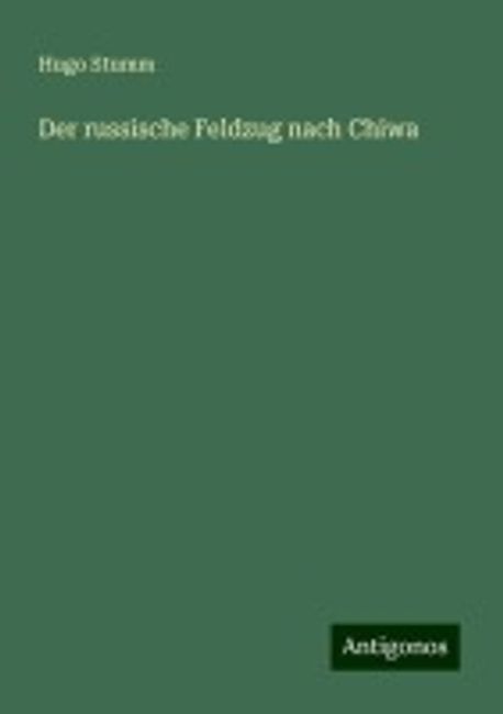Der russische Feldzug nach Chiwa | Stumm, Hugo - 교보문고
