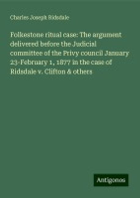 Joe Ridsdale Folkestone ritual case: The argument delivered before the Judicial ...