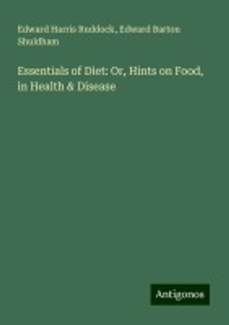 Essentials of Diet: Or, Hints on Food, in Health & Disease | Ruddock ...