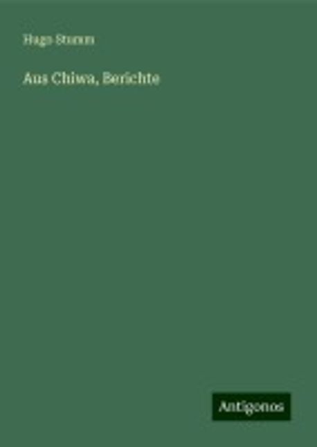 Aus Chiwa, Berichte | Stumm, Hugo - 교보문고