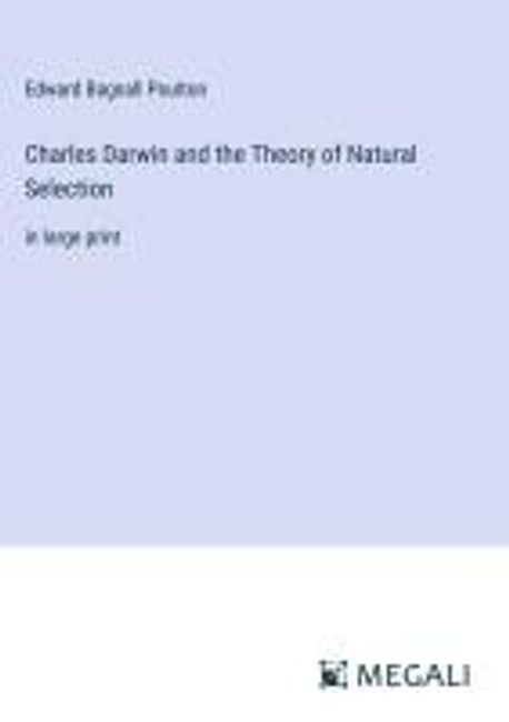 Charles Darwin and the Theory of Natural Selection | Poulton, Edward ...