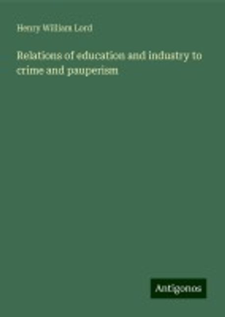 Paperism Course Relations of education and industry to crime and pauperism | Lord ...