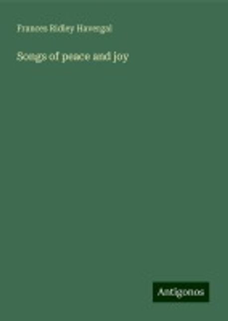 Songs of peace and joy | Havergal, Frances Ridley - 교보문고