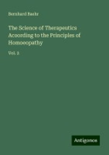 Homoeopathhy Science The Science of Therapeutics Acoording to the Principles of Homoeopathy ...