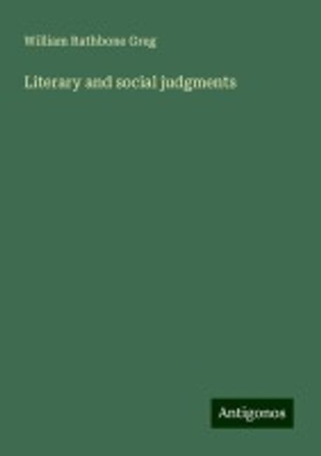 Literary and social judgments | Greg, William Rathbone - 교보문고