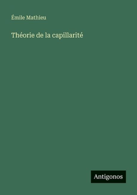 Theorie de la capillarite | Mathieu, Emile - 교보문고