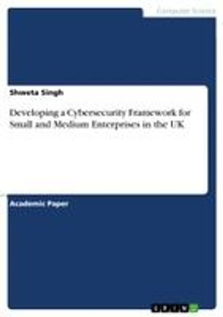 Developing a Cybersecurity Framework for Small and Medium Enterprises ...