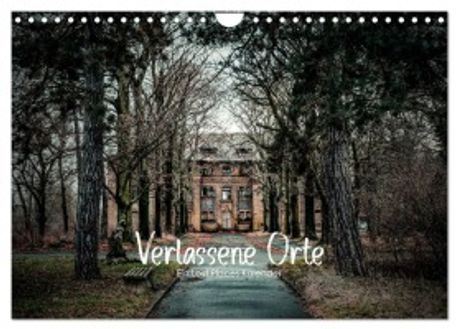 Verlassene Orte - Ein Lost Places Kalender (Wandkalender 2025 DIN A4 