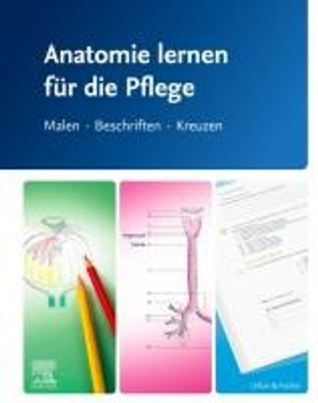 Anatomie lernen fuer die Pflege - Gesamtausgabe | Elsevier Gmbh - 교보문고