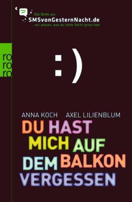 Ich Kam Rein Du Hast Mich Angelacht Du hast mich auf dem Balkon vergessen | Anna Koch - 교보문고