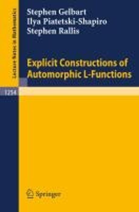 Explicit Constructions of Automorphic L-Functions | Gelbart, Stephen - 교보문고