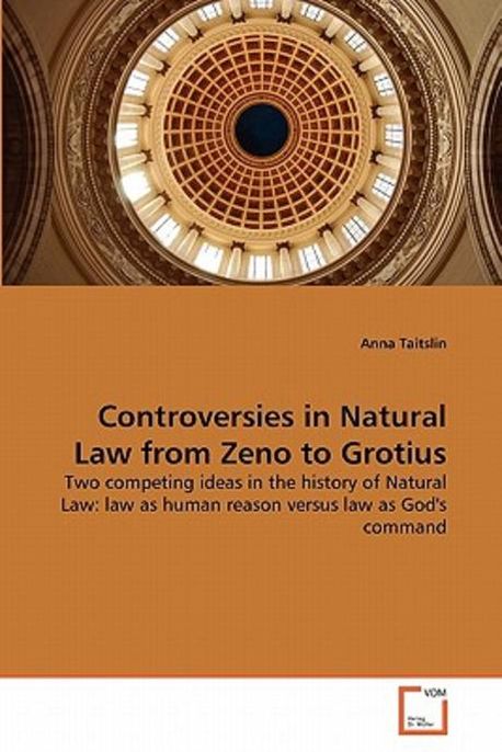 Controversies in Natural Law from Zeno to Grotius | Taitslin, Anna - 교보문고
