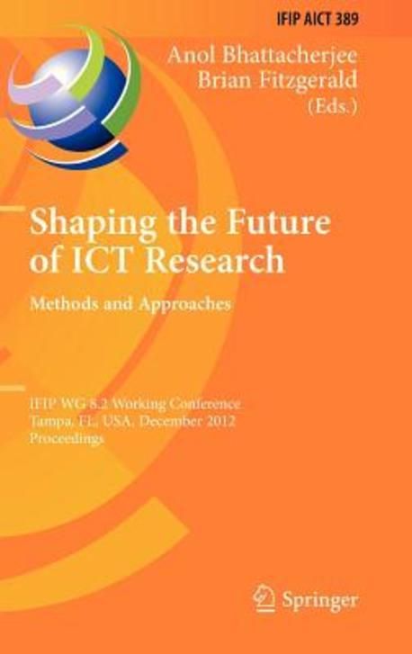 Shaping the Future of Ict Research - Methods and Approaches; Ifip Wg 8. ...