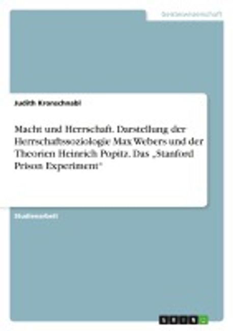 Macht und Herrschaft. Darstellung der Herrschaftssoziologie Max Webers ...