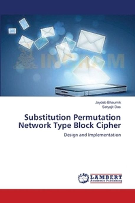 Substitution Permutation Network Type Block Cipher | Bhaumik, Jaydeb - 교보문고