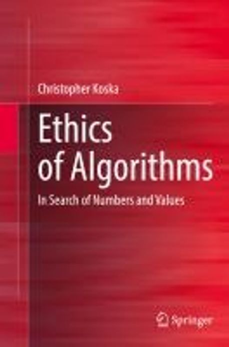 Ethics of Algorithms | Koska, Christopher - 교보문고