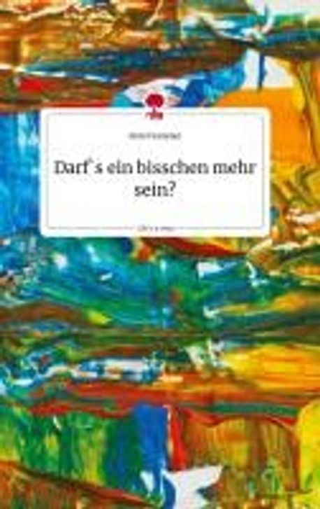 Darf's Ein Bisschen Mehr Sein Darf`s ein bisschen mehr sein? Life is a Story - story.one | Sammet