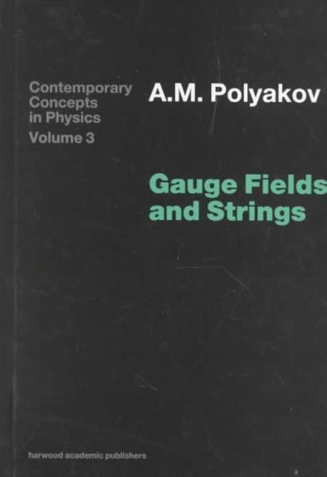 洋書 Gauge Fields and Strings Gauge Fields and Strings | Polyakov, - 교보문고