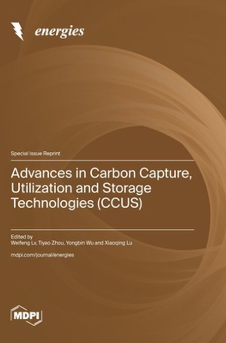Advances in Carbon Capture, Utilization and Storage Technologies (CCUS ...