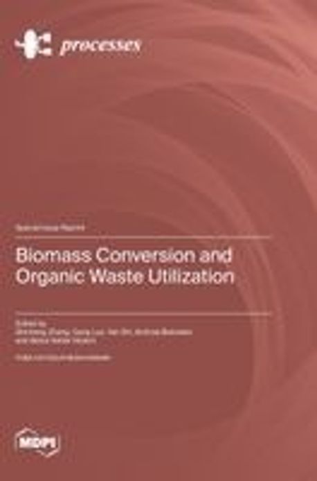 Biomass Conversion and Organic Waste Utilization | Zhang, Shicheng - 교보문고