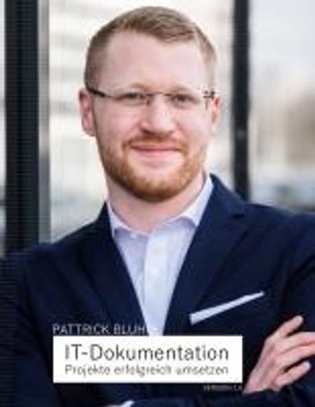 IT-Dokumentation - Projekte erfolgreich umsetzen | Bluhm, Pattrick - 교보문고