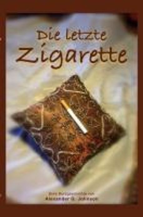 Die letzte Zigarette | Johnson, Alexander G. - 교보문고