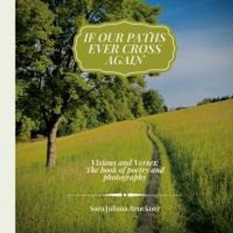If Our Paths Ever Cross Again | Bruckner, Sara Juliana - 교보문고