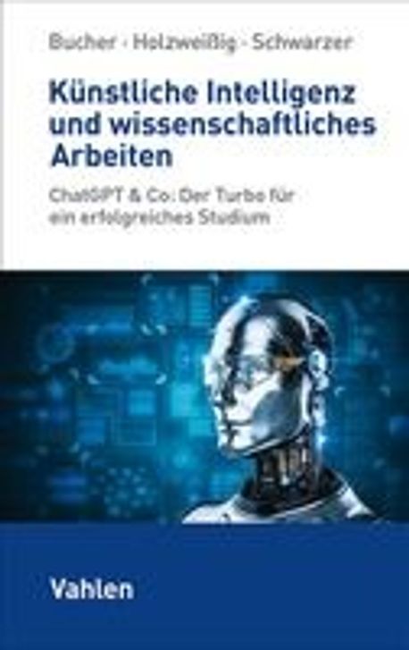 Kuenstliche Intelligenz und wissenschaftliches Arbeiten | Bucher ...