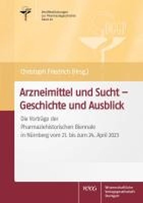 Arzneimittel und Sucht - Geschichte und Ausblick | Friedrich, Christoph