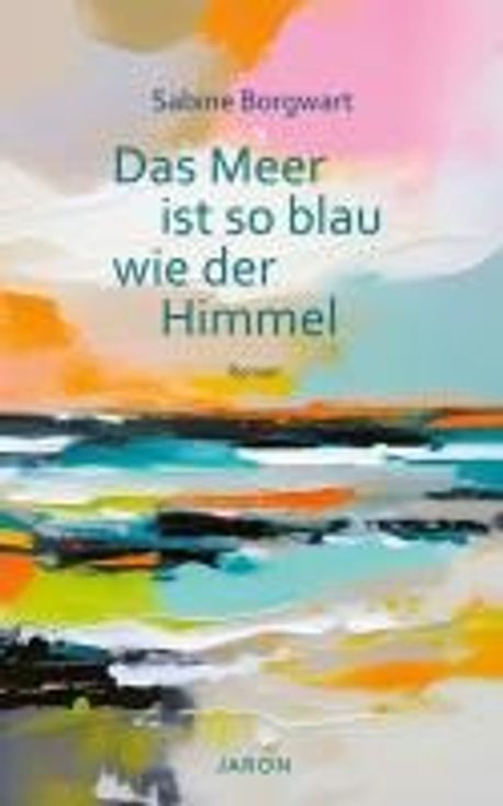 Das Meer ist so blau wie der Himmel | Borgwart, Sabine - 교보문고