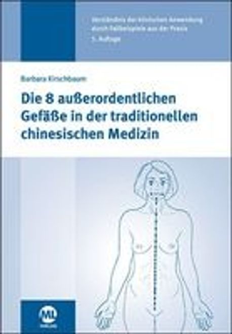 Die 8 ausserordentlichen Gefaesse in der traditionellen chinesischen ...