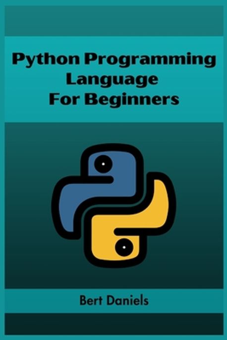 Python Programming Language for Beginners | Daniels, Bert - 교보문고