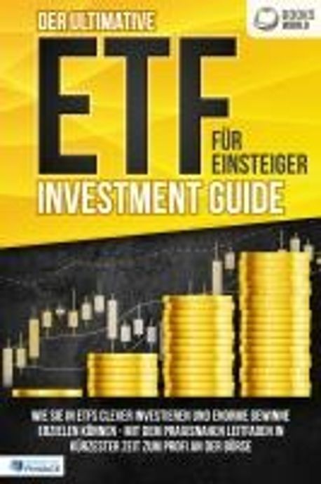 Der ultimative ETF FUR EINSTEIGER Investment Guide: Wie Sie in ETFs ...