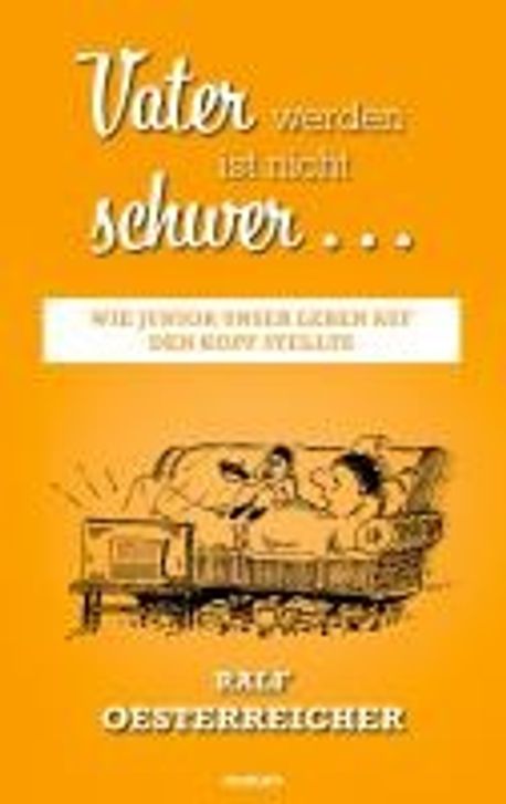 Vater werden ist nicht schwer ? | Oesterreicher, Ralf - 교보문고