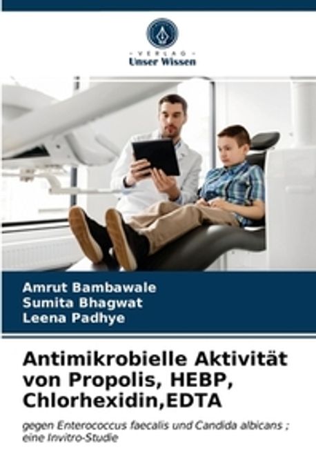 Hebp Antimikrobielle Aktivitat von Propolis, HEBP, Chlorhexidin, EDTA ...